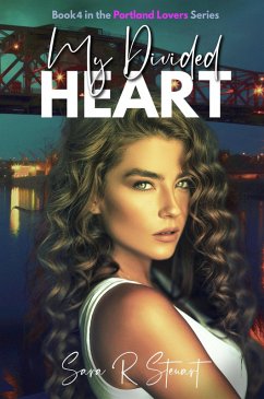 My Divided Heart (Portland Lovers, #4) (eBook, ePUB) - Stewart, Sara R