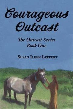 Courageous Outcast (eBook, ePUB) - Leppert, Susan Ileen