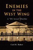 Enemies in the West Wing (A &quote;DC Seven&quote; Thriller, #1) (eBook, ePUB)