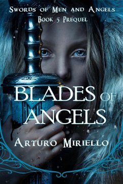 Blades Of Angels (Swords of Men and Angels, #5) (eBook, ePUB) - Miriello, Arturo