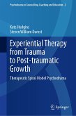 Experiential Therapy from Trauma to Post-traumatic Growth (eBook, PDF)