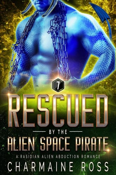 Rescued by the Alien Space Pirate: A Rasidian Alien Warrior SciFi Romance (A SciFi Alien Romance Series, #7) (eBook, ePUB)