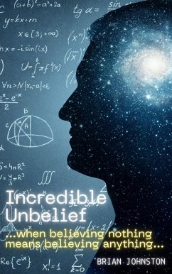 Incredible Unbelief (Search For Truth Bible Series) (eBook, ePUB) - Johnston, Brian