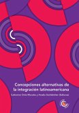 Concepciones alternativas de la integración latinoamericana (eBook, ePUB)
