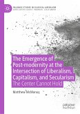 The Emergence of Post-modernity at the Intersection of Liberalism, Capitalism, and Secularism (eBook, PDF)