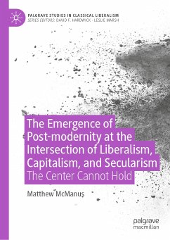 The Emergence of Post-modernity at the Intersection of Liberalism, Capitalism, and Secularism (eBook, PDF) - McManus, Matthew
