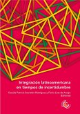 Integración latinoamericana en tiempos de incertidumbre (eBook, ePUB)