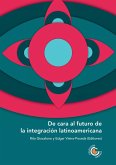 De cara al futuro de la integración latinoamericana (eBook, ePUB)