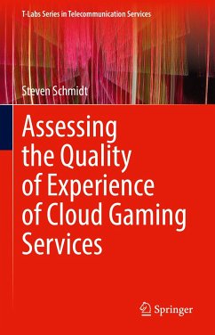 Assessing the Quality of Experience of Cloud Gaming Services (eBook, PDF) - Schmidt, Steven