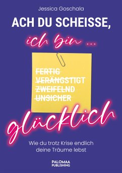 Ach du Scheiße, ich bin glücklich! (eBook, ePUB) - Goschala, Jessica