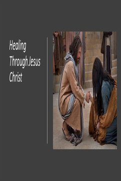 Healing Through Jesus Christ (eBook, ePUB) - Davalos, Fernando