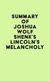 Summary of Joshua Wolf Shenk's Lincoln's Melancholy (eBook, ePUB) Summary of Joshua Wolf Shenk's Lincoln's Melancholy (eBook, ePUB)
