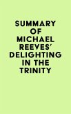Summary of Michael Reeves's Delighting in the Trinity (eBook, ePUB)