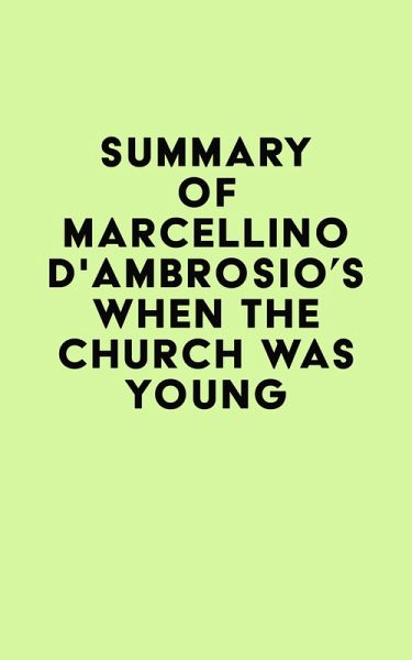 Summary of Marcellino D'Ambrosio's When the Church Was Young (eBook, ePUB)