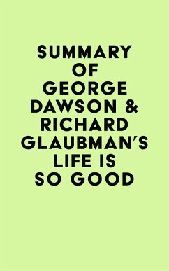 Summary of George Dawson & Richard Glaubman's Life Is So Good (eBook, ePUB) - IRB Media