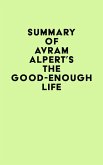 Summary of Avram Alpert's The Good-Enough Life (eBook, ePUB)