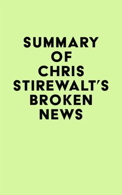 Summary of Chris Stirewalt's Broken News (eBook, ePUB) - IRB Media