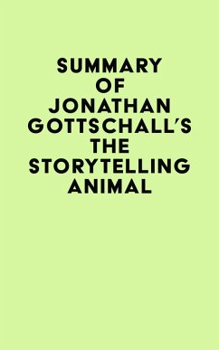 Summary of Jonathan Gottschall's The Storytelling Animal (eBook, ePUB) - IRB Media