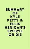Summary of Kyle Petty & Ellis Henican's Swerve or Die (eBook, ePUB) Summary of Kyle Petty & Ellis Henican's Swerve or Die (eBook, ePUB)