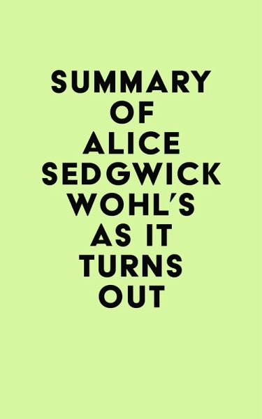 Summary of Alice Sedgwick Wohl's As It Turns Out (eBook, ePUB)