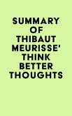 Summary of Thibaut Meurisse' Think Better Thoughts (eBook, ePUB) Summary of Thibaut Meurisse' Think Better Thoughts (eBook, ePUB)