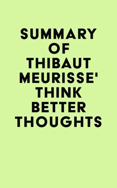 Summary of Thibaut Meurisse' Think Better Thoughts (eBook, ePUB)