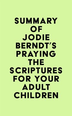 Summary of Jodie Berndt's Praying the Scriptures for Your Adult Children (eBook, ePUB) - IRB Media