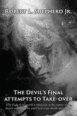 The Devil's Final Attempt to Take Over The Light of the World Is Fading Fast, As the Rapture of the Church Nears, and the Anti-Christ Reign Silently Approaches (eBook, ePUB)