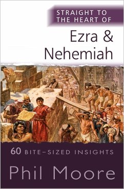 Straight to the Heart of Ezra and Nehemiah (eBook, ePUB) - Moore, Phil