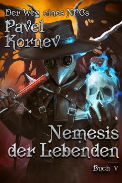 Nemesis der Lebenden (Der Weg eines NPCs Buch 5): LitRPG-Serie (eBook, ePUB) - Kornev, Pavel