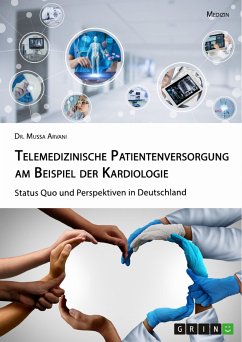 Telemedizinische Patientenversorgung am Beispiel der Kardiologie. Status Quo und Perspektiven in Deutschland (eBook, PDF) - Arvani, Mussa