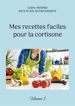 Mes recettes faciles pour la cortisone. (eBook, ePUB) - Menard, Cédric