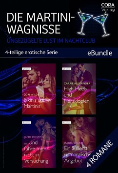 Die Martini-Wagnisse - Ungezügelte Lust im Nachtclub (4-teilige erotische Serie) (eBook, ePUB) - Wilde, Lori; Alexander, Carrie; Denton, Jamie; Sharpe, Isabel