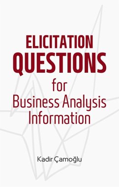 Cover Elicitation Questions for Business Analysis Information (eBook, ePUB)