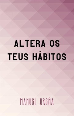 Altera os teus hábitos (eBook, ePUB) - ManuelUreña