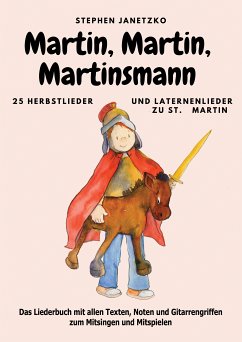 Martin, Martin, Martinsmann - 25 Herbstlieder und Laternenlieder zu St. Martin (eBook, PDF) - Janetzko, Stephen