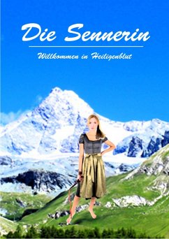 Die Sennerin - Willkommen in Heiligenblut (eBook, ePUB) - Vindottir, Megumi