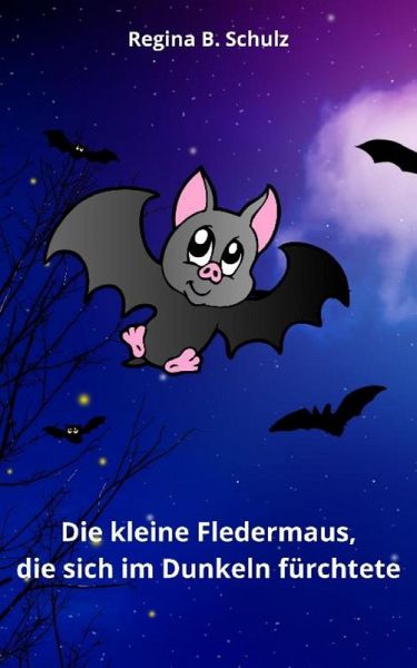 Die kleine Fledermaus, die sich im Dunkeln fürchtete (eBook, ePUB)