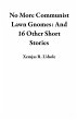 No More Communist Lawn Gnomes: And 16... - Bild 1