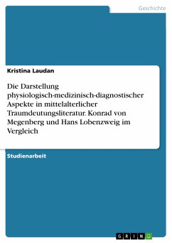 Die Darstellung physiologisch-medizinisch-diagnostischer Aspekte in mittelalterlicher Traumdeutungsliteratur. Konrad von Megenberg und Hans Lobenzweig im Vergleich (eBook, PDF)