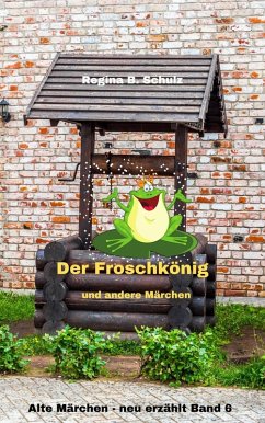 Der Froschkönig und andere Märchen (eBook, ePUB) - Schulz, Regina