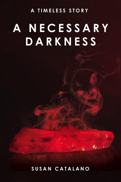 A Necessary Darkness (A Timeless Story, #2) (eBook, ePUB) - Catalano, Susan
