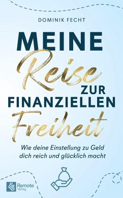 Meine Reise zur finanziellen Freiheit - Fecht, Dominik