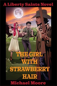 The Girl With Strawberry Hair (The Liberty Saints, #1) (eBook, ePUB) - Moore, Michael