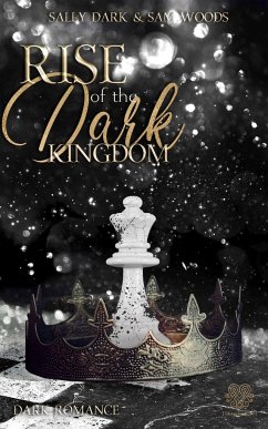 Rise of the dark Kingdom - (Dark Romance) Band 3 - Dark, Sally;Woods, Sam
