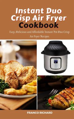 Cover Instant Duo Crisp Air Fryer Cookbook : Easy, Delicious and Affordable Instant Pot Duo Crisp Air Fryer Recipes (eBook, ePUB)