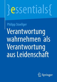 Verantwortung wahrnehmen als Verantwortung aus Leidenschaft - Stoellger, Philipp