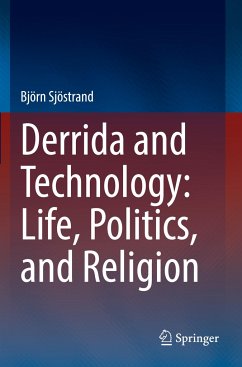 Derrida and Technology: Life, Politics, and Religion - Sjöstrand, Björn