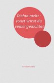 Dichte nicht - sonst wirst du selbst gedichtet (eBook, ePUB)