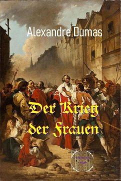 Der Krieg der Frauen (eBook, ePUB) - Dumas d. Ä., Alexandre